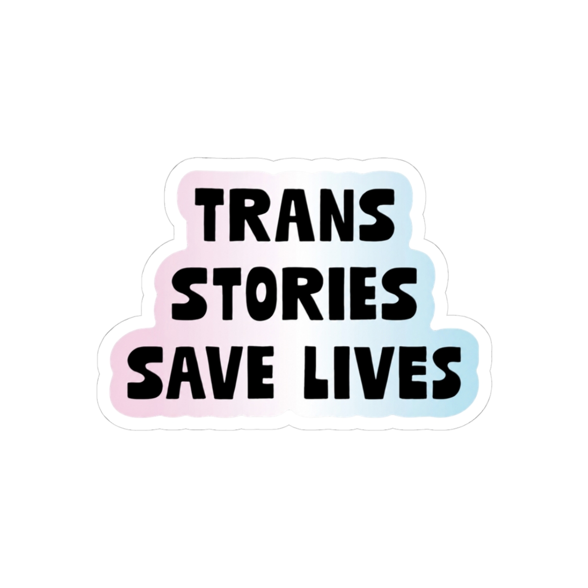 Trans Stories Save Lives Sticker | Emily Wilde